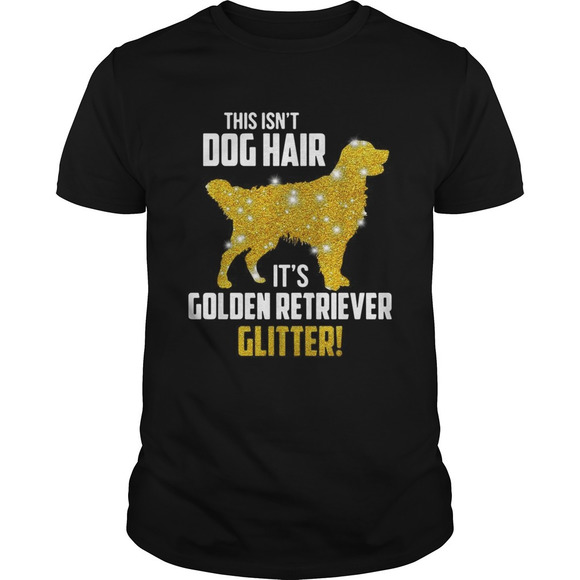 Other - This Isnt Dog Hair Its Golden Retriever Glitter Shirt